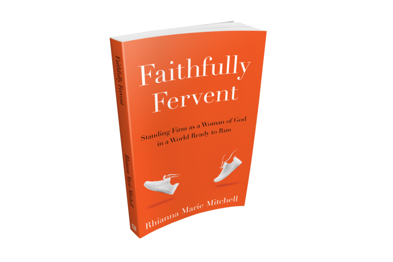 Faithfully Fervent: Standing Firm as a Woman of God in a World Ready to Run